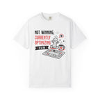 Not Winning Currently Optimizing Fun (Cute) T-shirt