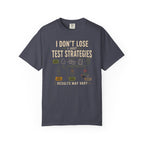 I Don't Lose I Test Strategies T-shirt