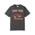 Bad Decisions Keep Working T-shirt