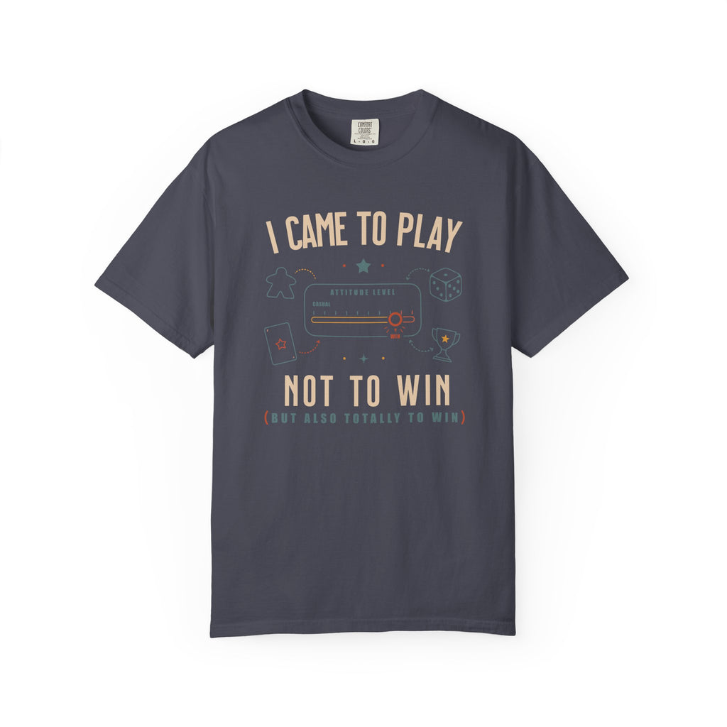 I Came to Play Not to Win T-shirt