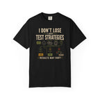 I Don't Lose I Test Strategies T-shirt