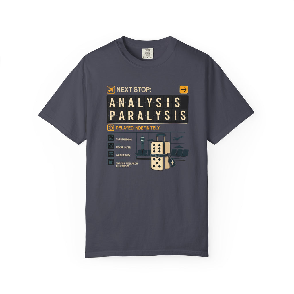 Next Stop Analysis Paralysis T-shirt