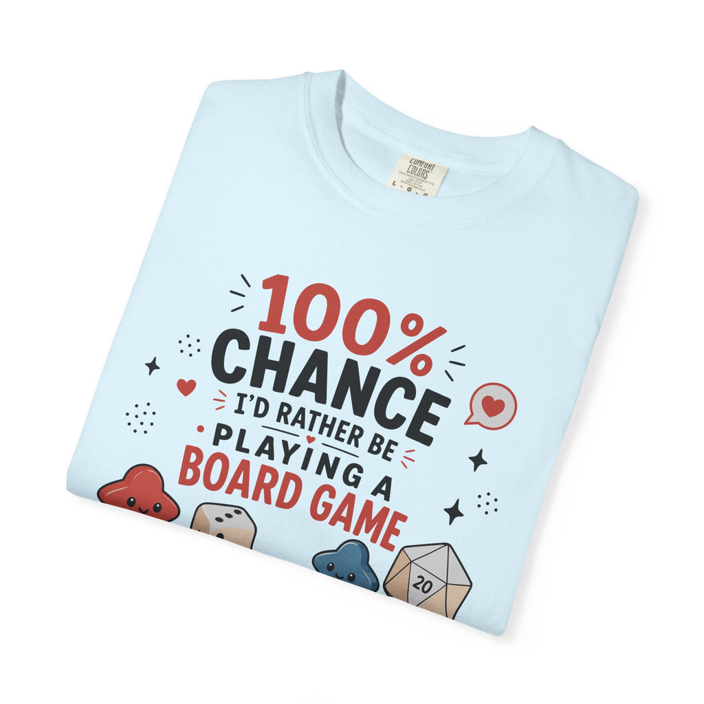 100 Percent Chance I’d Rather be Playing a Board Game T-shirt