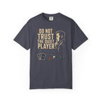 Don't Trust the Quiet Player T-shirt