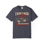 Bad Decisions Keep Working T-shirt