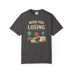 Wish You Were Losing T-shirt