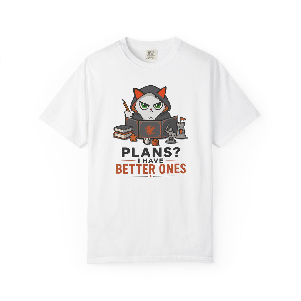Plans? I’m have Better Ones (Felix)  T-shirt