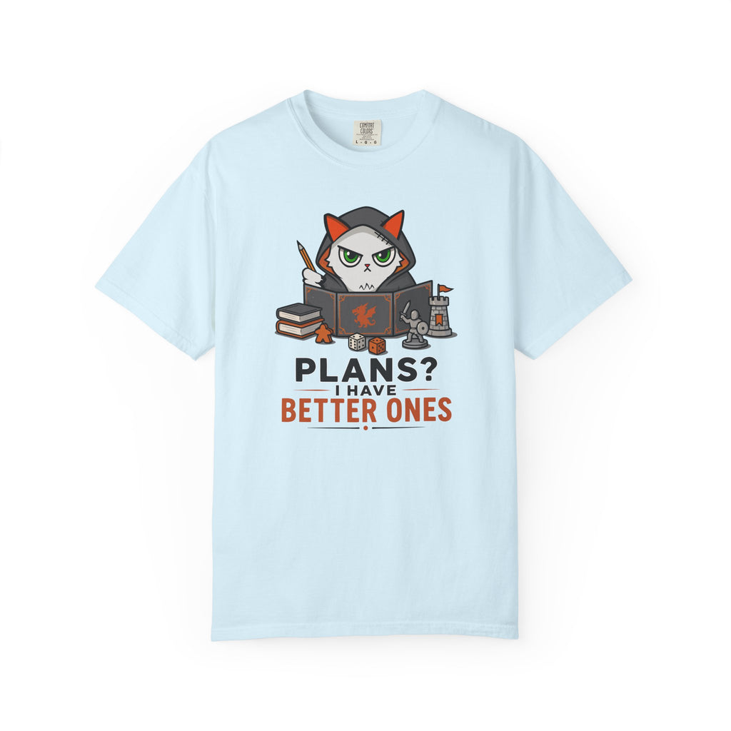 Plans? I’m have Better Ones (Felix)  T-shirt