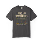 I Don't Lose I Test Strategies T-shirt