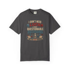 I Don't Need Luck, I Have Questionable Decisions T-shirt