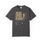 Don't Trust the Quiet Player T-shirt