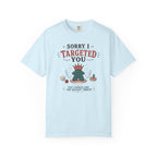 Sorry I Targeted You T-shirt