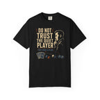 Don't Trust the Quiet Player T-shirt