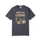 Wish You Were Losing T-shirt