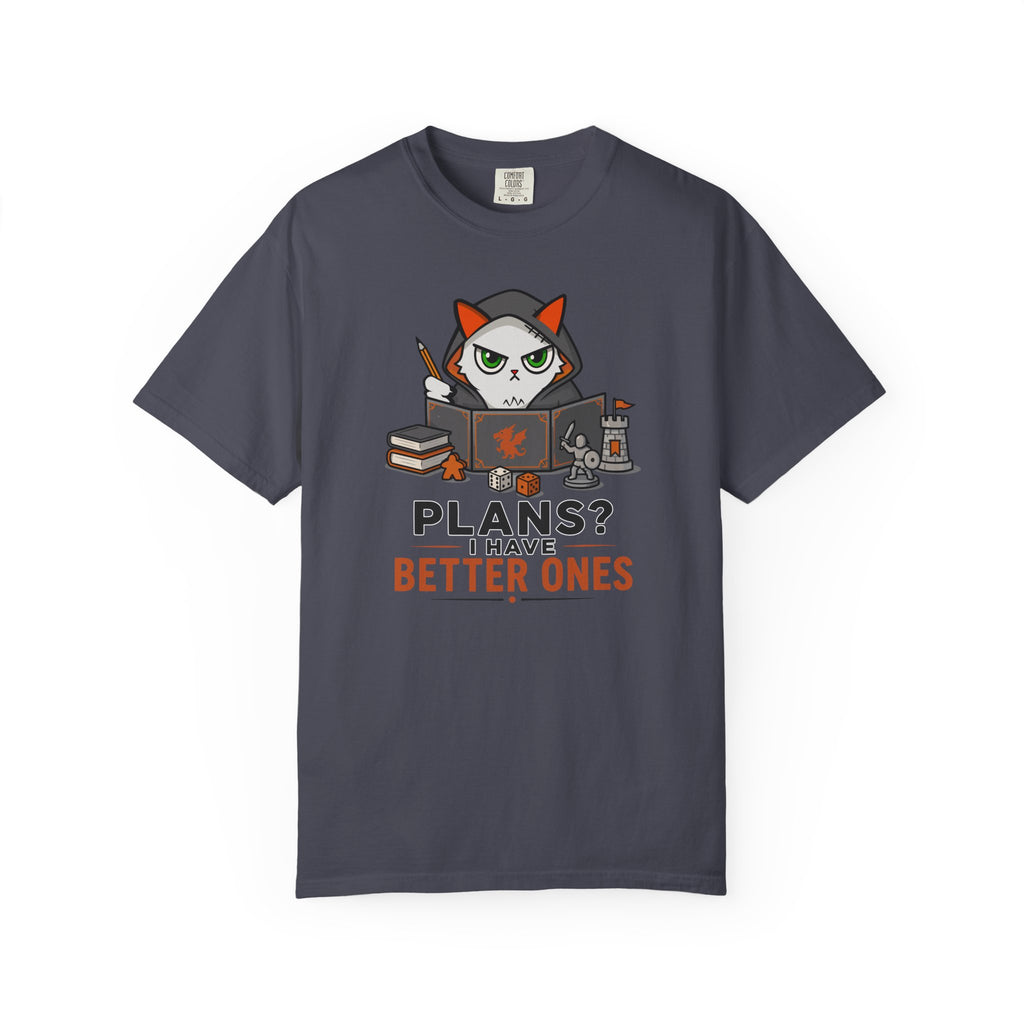 Plans? I’m have Better Ones (Felix)  T-shirt