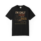 I'm Only Here for the Snacks T-shirt