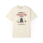 Sorry I Targeted You T-shirt