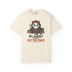 Plans? I’m have Better Ones (Felix)  T-shirt